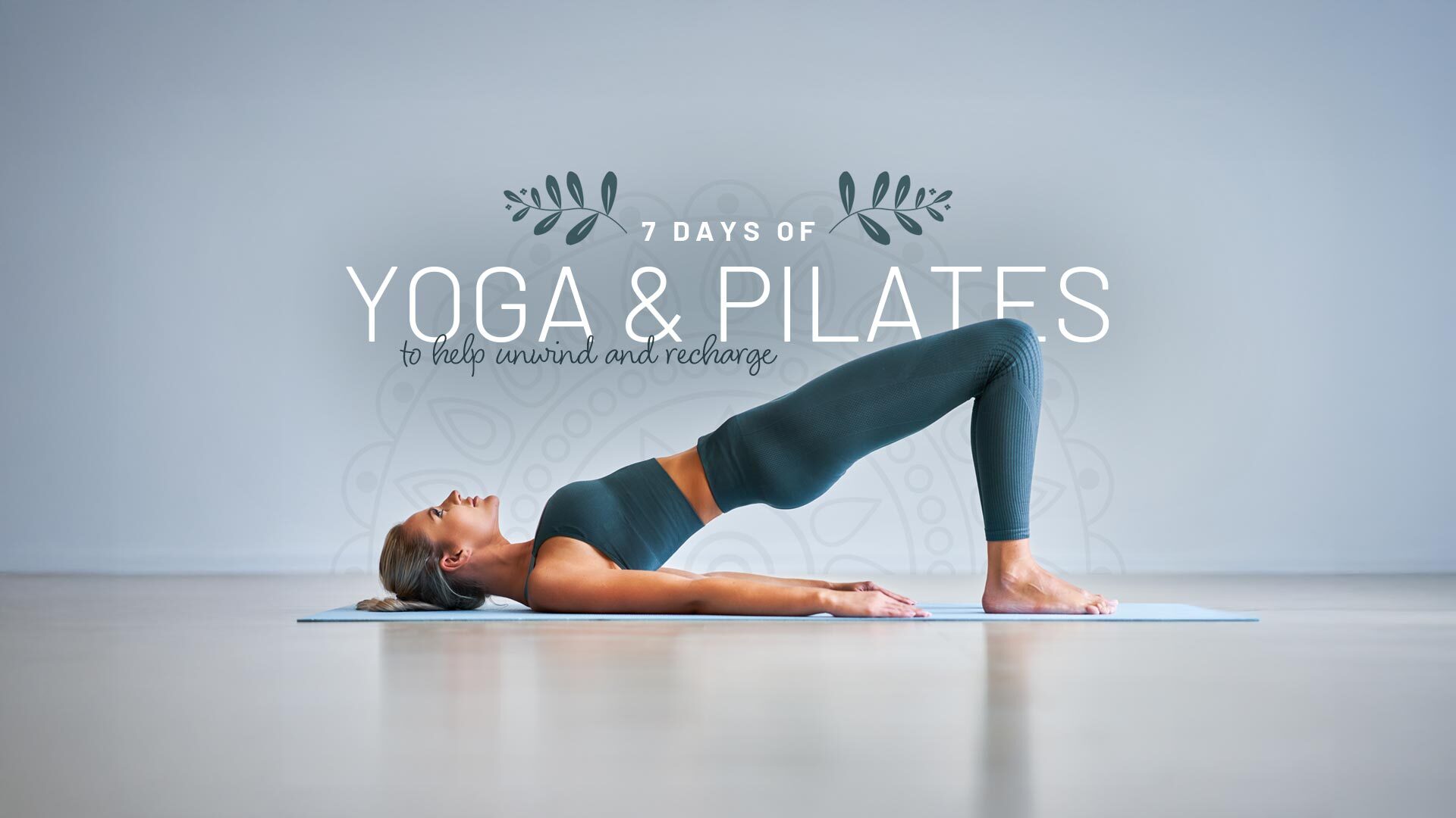 7 Days Of Yoga & Pilates To Help Unwind & Recharge